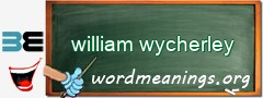 WordMeaning blackboard for william wycherley